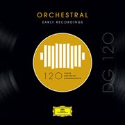 Dg 120 ئ orchestral: early recordings cover image