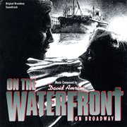 On the waterfront: on broadway (original broadway soundtrack) cover image