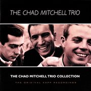 The chad mitchell trio collection (the original kapp recordings) cover image