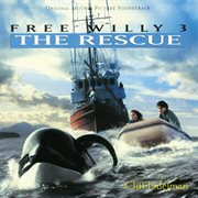 Free willy 3: the rescue (original motion picture soundtrack) cover image