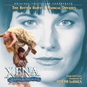 Xena: warrior princess - the bitter suite: a musical odyssey (original television soundtrack) cover image