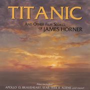 Titanic and other film scores of james horner cover image