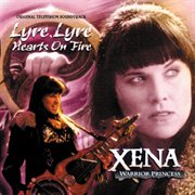 Xena: warrior princess: lyre, lyre hearts on fire (original television soundtrack) cover image