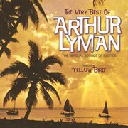 The very best of arthur lyman (the sensual sounds of exotica) cover image