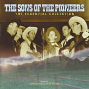 The sons of the pioneers: the essential collection cover image