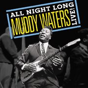 Muddy waters: all night long, muddy waters live! cover image