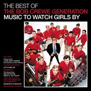 The best of the bob crewe generation: music to watch girls by cover image