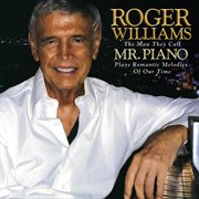 Roger williams: the man they call mr. piano plays romantic melodies of our time cover image