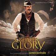 For greater glory: the true story of cristiada (original motion picture soundtrack) cover image
