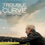 Trouble with the curve (original motion picture soundtrack) cover image