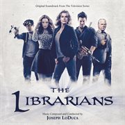 The librarians : original soundtrack from the television series cover image