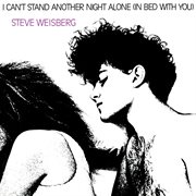 I can't stand another night alone (in bed with you) cover image