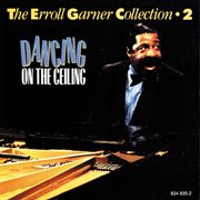 The erroll garner collection vol.2 - dancing on the ceiling cover image