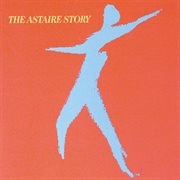 The astaire story, vol.1 & 2 cover image