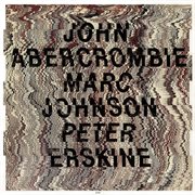 John abercrombie / marc johnson / peter erskine cover image
