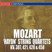 Mozart: 'haydn' string quarets - kv. 387, 421, 428 & 458 cover image