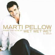 Marti pellow sings the hits of wet wet wet & smile cover image