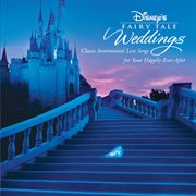 Disney's fairy tale weddings : classic instrumental love songs for your happily-ever-after