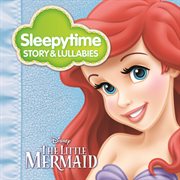 Sleepytime story & lullabies: the little mermaid cover image