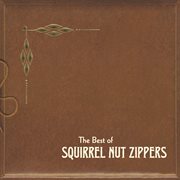 The best of Squirrel Nut Zippers cover image