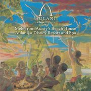 Mele from aunty's beach house aulani, a disney resort and spa cover image