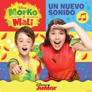 Morko y mali: un nuevo sonido (la m{250}sica de la serie de disney junior) cover image