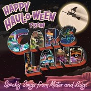 Happy haul-o-ween from cars land: spooky songs from mater and luigi cover image