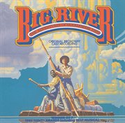 Big river: the adventures of huckleberry finn (1985 original broadway cast recording) cover image