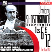 Dmitry shostakovich: symphonies no.6 & no.12 (the year 1917) cover image