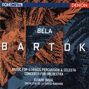 Bartok: music for strings, percussion and celesta, concerto for orchestra cover image