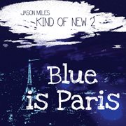 Kind of new 2: blue is paris cover image