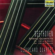 Beethoven: quartets op. 132 in a minor, op. 135 in f major cover image