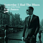 Yesterday i had the blues: the music of billie holiday cover image