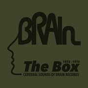 The Brain box : cerebral sounds of Brain Records 1972 - 1979 cover image