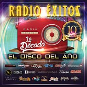 Radio ̌xitos. el disco del a̜o. la dčada cover image