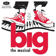 Big (1996 original broadway cast recording (2001 reissue)) cover image