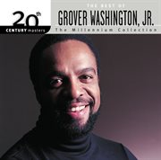 20th century masters: the millennium collection: best of grover washington jr cover image
