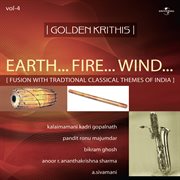 Golden krithis vol. 4 - earth... fire... wind... fusion with traditional classical themes of india cover image