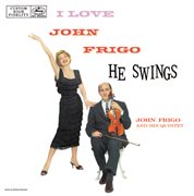 I love john frigo...he swings (lpr) cover image