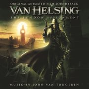 Van Helsing. The London assignment : original animated film soundtrack cover image