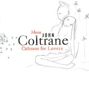 More Coltrane for Lovers More Coltrane for Lovers