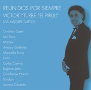 Reunidos por siempre (los mejores duetos con victor iturbe "el piruli") cover image