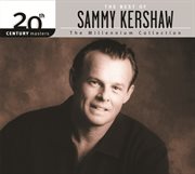 The best of sammy kershaw 20th century masters the millennium collection cover image