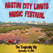 Live at austin city limits music festival 2006: the tragically hip cover image