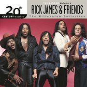 20th century masters: the millennium collection: the best of rick james and friends, volume 2 cover image