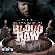 Cte presents blood raw my life the true testimony cover image