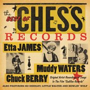 The best of chess records original artist recordings of songs in the film "cadillac records" cover image
