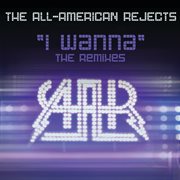 I wanna (the remixes) cover image