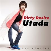 Dirty desire (the remixes) (the remixes) cover image