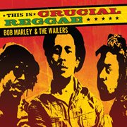 Crucial reggae: bob marley & the wailers cover image